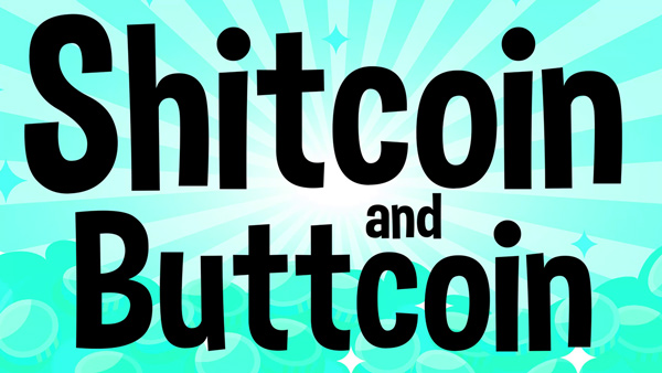 Sh*tcoin and Buttcoin