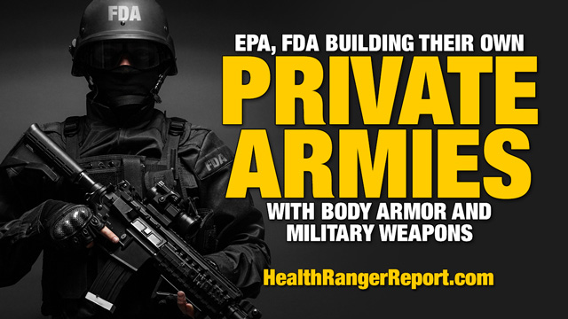 Image: Health Ranger: EPA, FDA building their own private armies with body armor and military weapons
