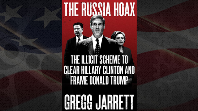Image: Book Review: Gregg Jarrett’s “The Russia Hoax: The Illicit Scheme to Clear Hillary Clinton and Frame Donald Trump”