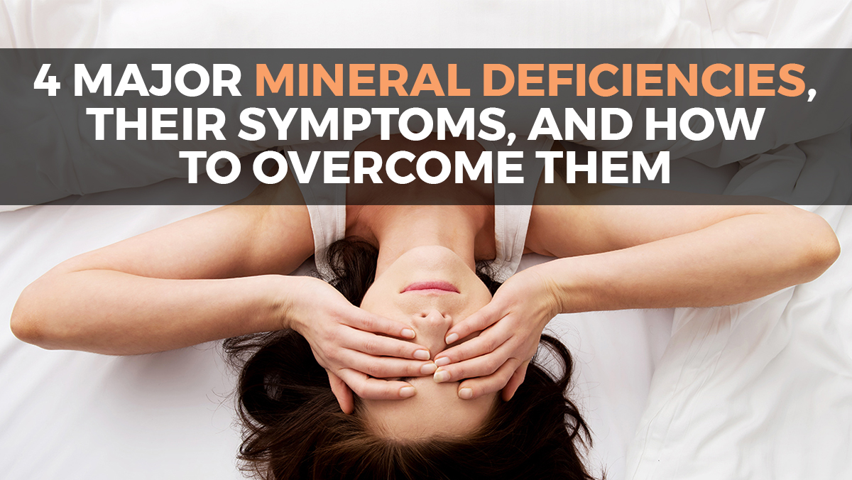 Image: Four major mineral deficiencies, their symptoms, and how to overcome them