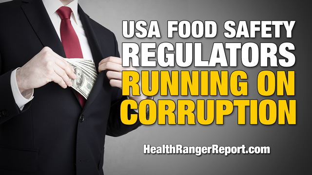 Image: Health Ranger reminds us that U.S. food safety regulators are running on corruption