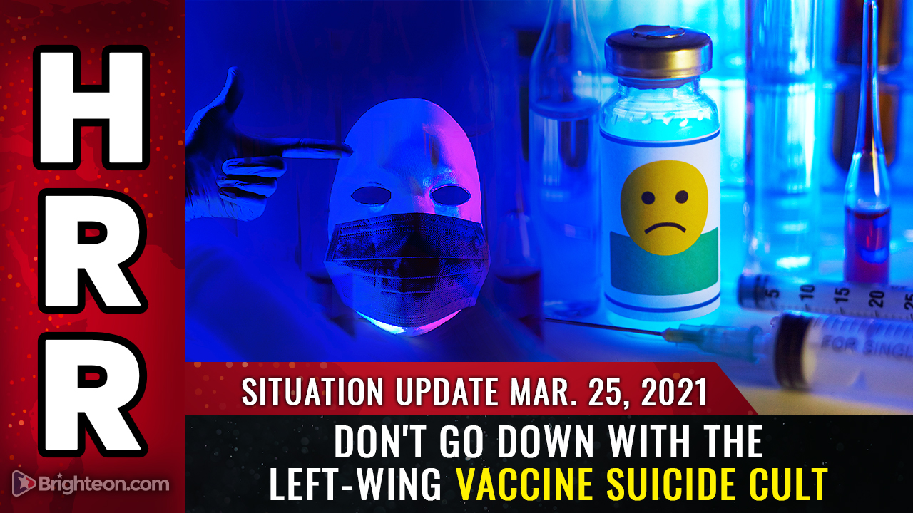 Image: Situation Update, Mar 25: Don’t go down with the left-wing VACCINE SUICIDE CULT
