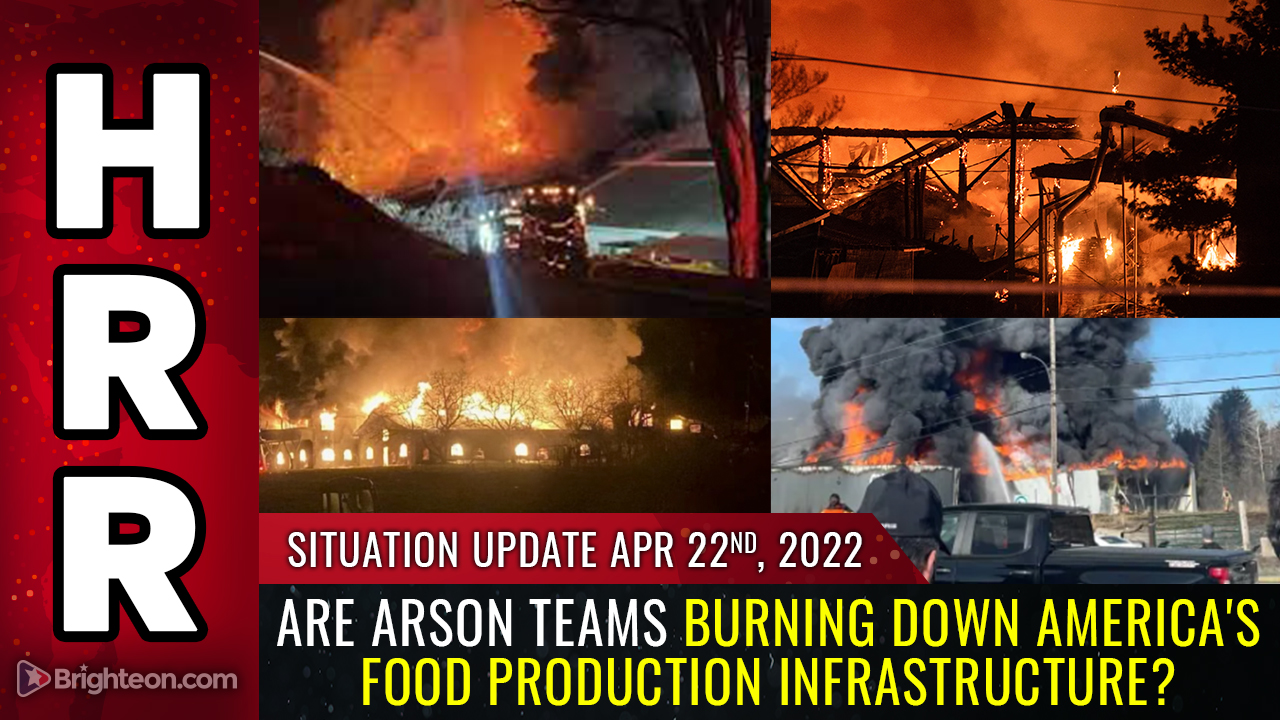 Image: Pattern of fires striking food facilities across the USA suggests ARSON TEAMS are burning down America’s food production infrastructure