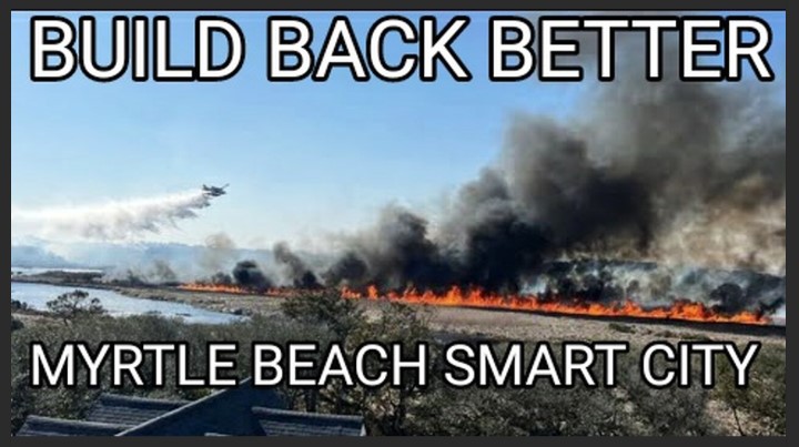 Is Myrtle Beach being BURNED TO THE GROUND intentionally in preparation for pre-declared SMART CITY, like how Maui and Los Angeles got weather-weapon torched?